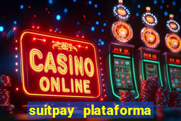 suitpay plataforma de jogos